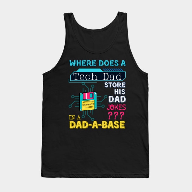 Where Does a Tech Dad Store His Dad Jokes, in a Dadabase. Funny Database Dad Joke for Programmer, Engineer or Tech Dads Father's Day Tank Top by Motistry